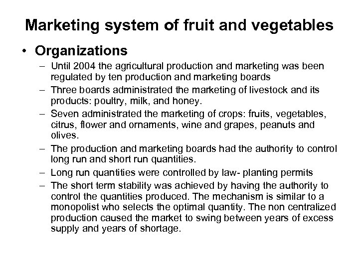 Marketing system of fruit and vegetables • Organizations – Until 2004 the agricultural production