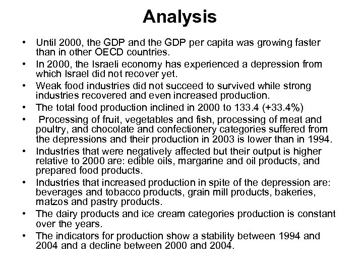 Analysis • Until 2000, the GDP and the GDP per capita was growing faster