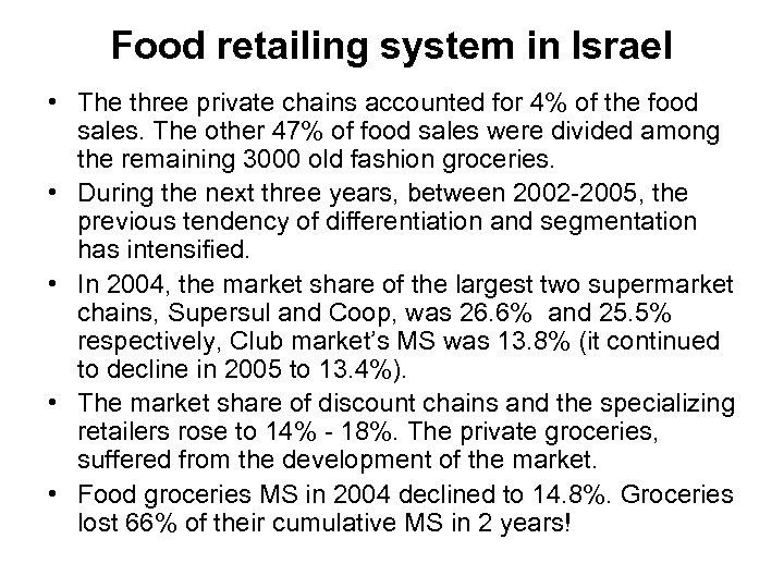 Food retailing system in Israel • The three private chains accounted for 4% of