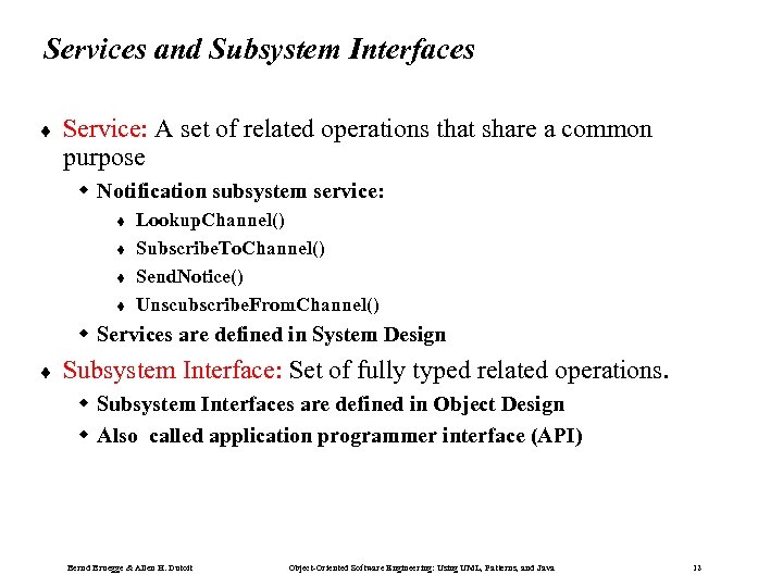 Services and Subsystem Interfaces ¨ Service: A set of related operations that share a
