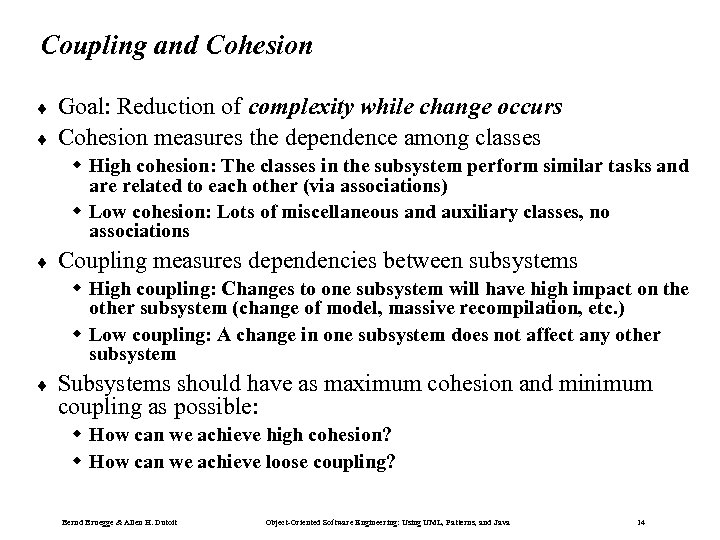 Coupling and Cohesion ¨ ¨ Goal: Reduction of complexity while change occurs Cohesion measures