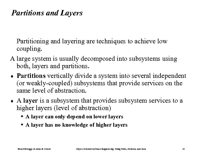 Partitions and Layers Partitioning and layering are techniques to achieve low coupling. A large