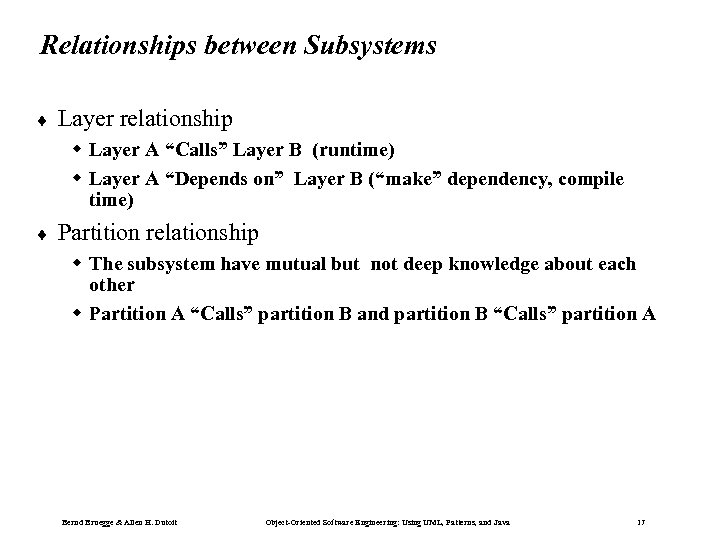 Relationships between Subsystems ¨ Layer relationship w Layer A “Calls” Layer B (runtime) w