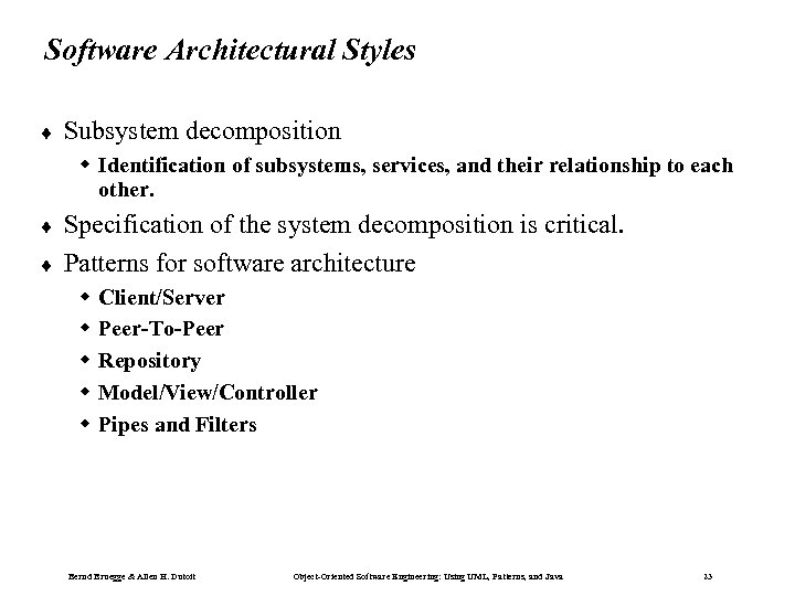 Software Architectural Styles ¨ Subsystem decomposition w Identification of subsystems, services, and their relationship