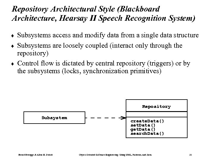 Repository Architectural Style (Blackboard Architecture, Hearsay II Speech Recognition System) ¨ ¨ ¨ Subsystems