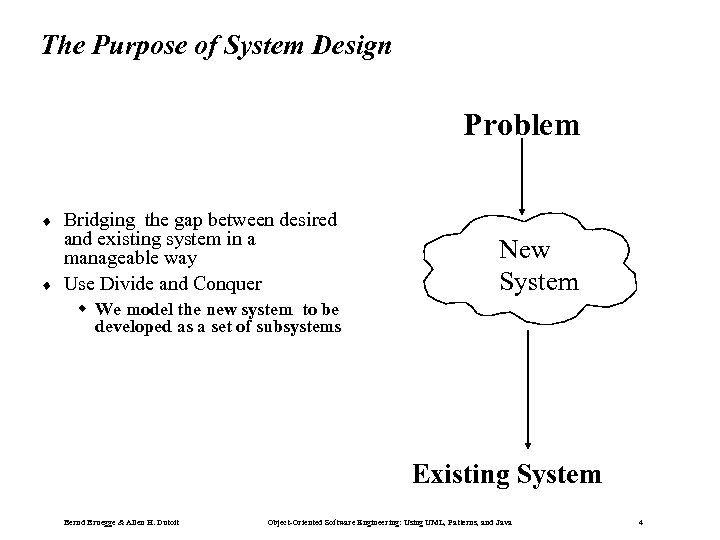 The Purpose of System Design Problem ¨ ¨ Bridging the gap between desired and
