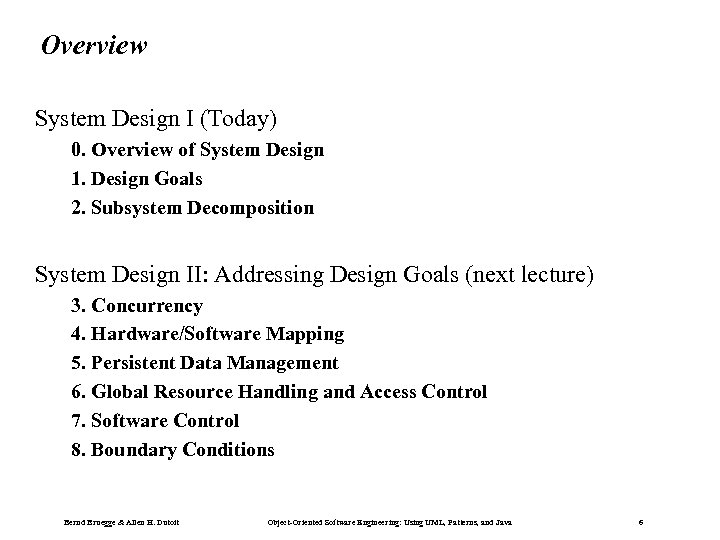 Overview System Design I (Today) 0. Overview of System Design 1. Design Goals 2.