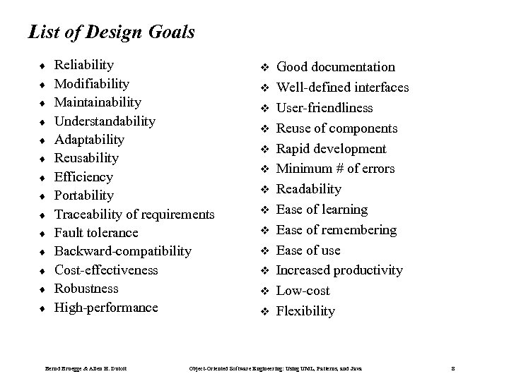 List of Design Goals ¨ ¨ ¨ ¨ Reliability Modifiability Maintainability Understandability Adaptability Reusability