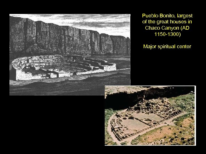 Pueblo Bonito, largest of the great houses in Chaco Canyon (AD 1150 -1300) Major