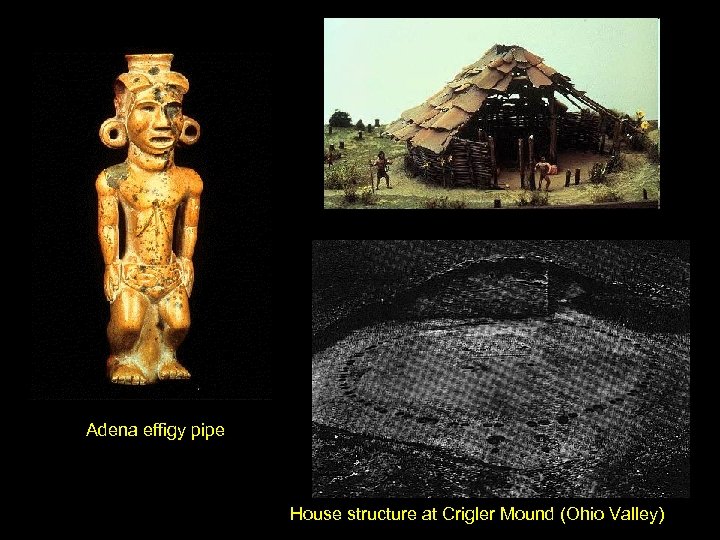 Adena effigy pipe House structure at Crigler Mound (Ohio Valley) 