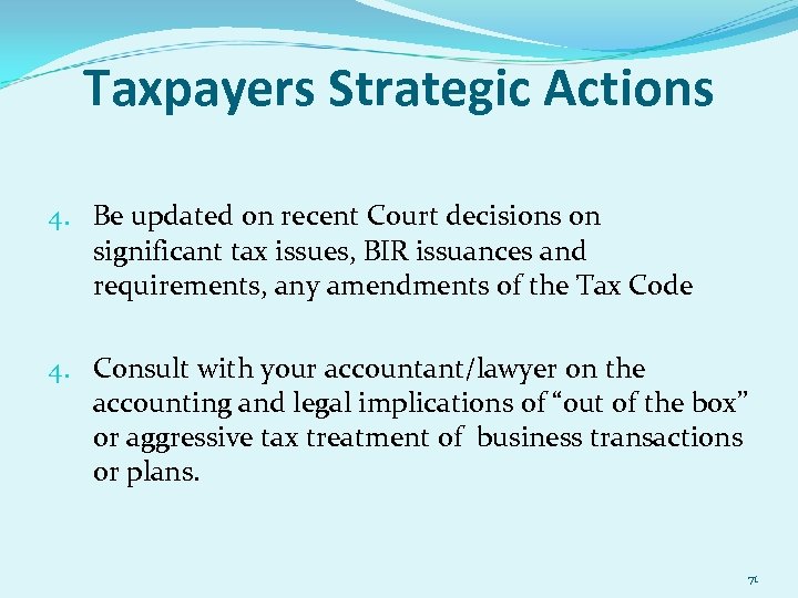Taxpayers Strategic Actions 4. Be updated on recent Court decisions on significant tax issues,