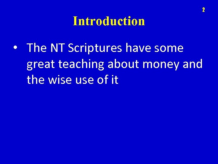 2 Introduction • The NT Scriptures have some great teaching about money and the