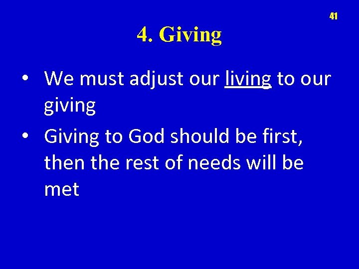 41 4. Giving • We must adjust our living to our giving • Giving