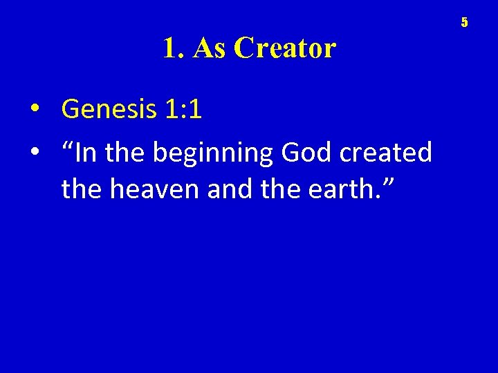 5 1. As Creator • Genesis 1: 1 • “In the beginning God created