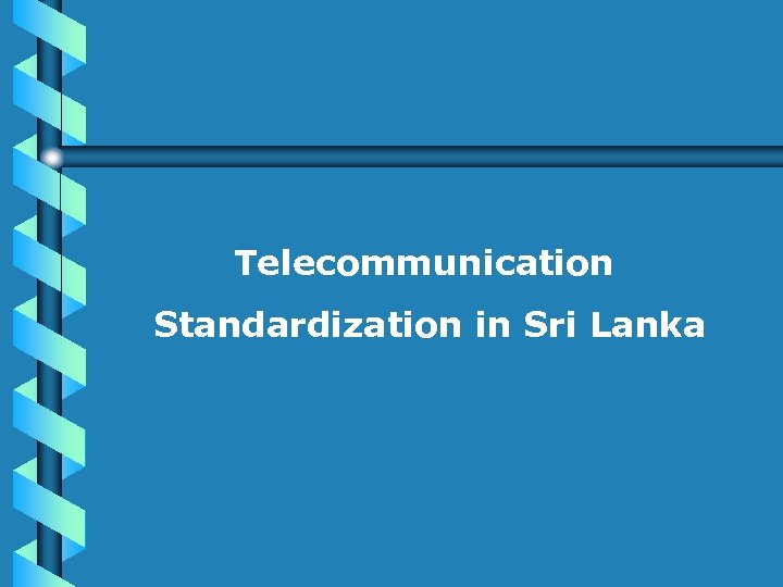 Telecommunication Standardization in Sri Lanka 