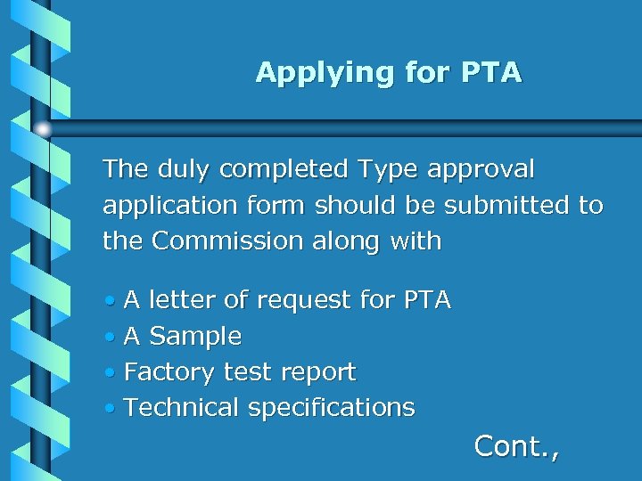 Applying for PTA The duly completed Type approval application form should be submitted to