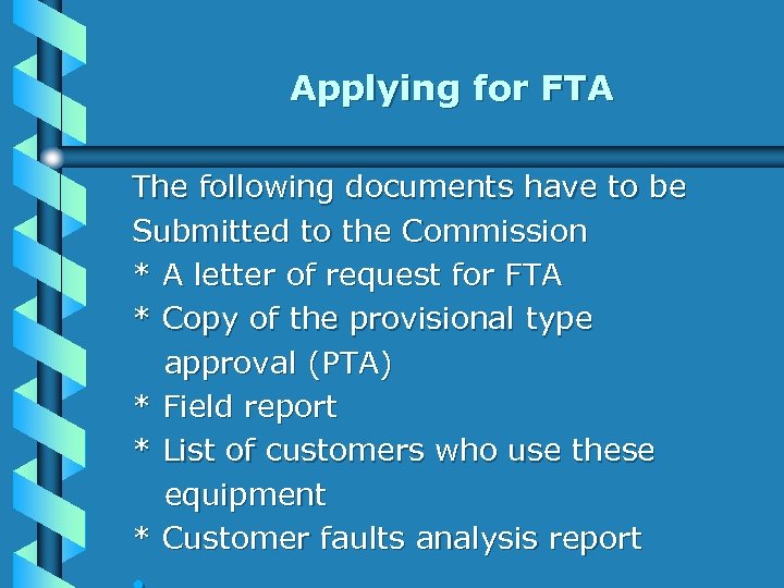 Applying for FTA The following documents have to be Submitted to the Commission *