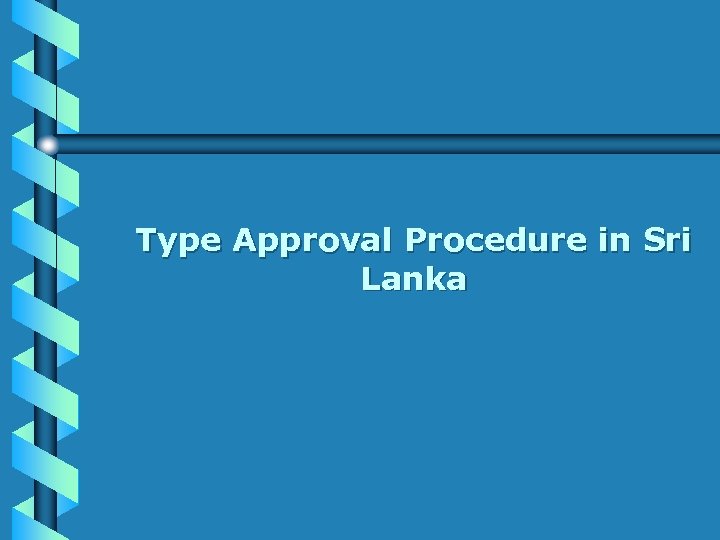 Type Approval Procedure in Sri Lanka 