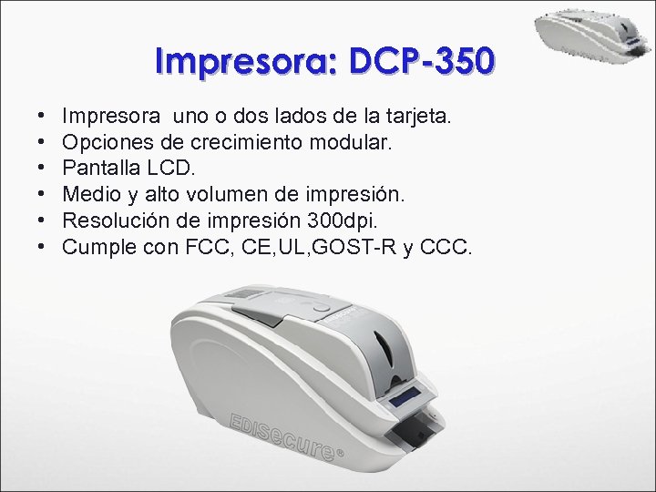 Impresora: DCP-350 • • • Impresora uno o dos lados de la tarjeta. Opciones