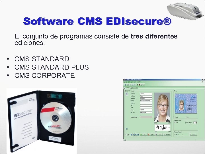 Software CMS EDIsecure® El conjunto de programas consiste de tres diferentes ediciones: • CMS