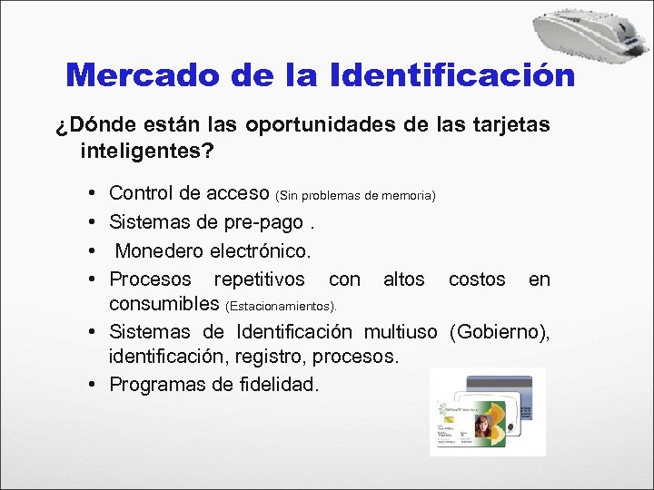 Mercado de la Identificación ¿Dónde están las oportunidades de las tarjetas inteligentes? • •