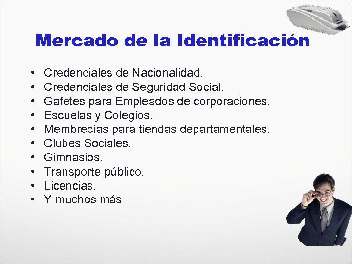 Mercado de la Identificación • • • Credenciales de Nacionalidad. Credenciales de Seguridad Social.