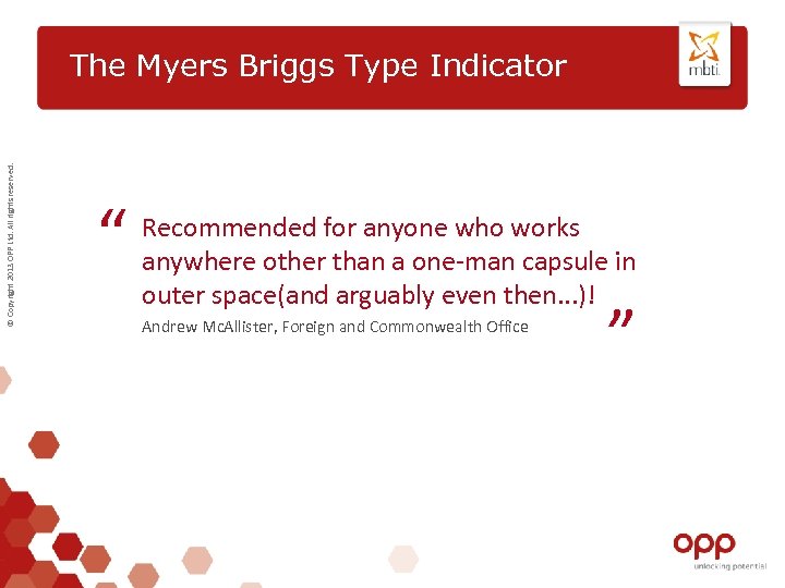 © Copyright 2013 OPP Ltd. All rights reserved. The Myers Briggs Type Indicator “