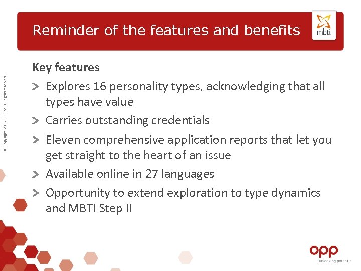 © Copyright 2013 OPP Ltd. All rights reserved. Reminder of the features and benefits