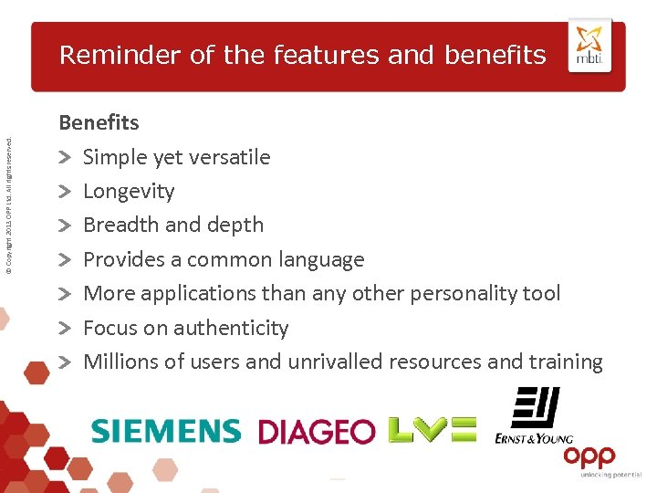 © Copyright 2013 OPP Ltd. All rights reserved. Reminder of the features and benefits