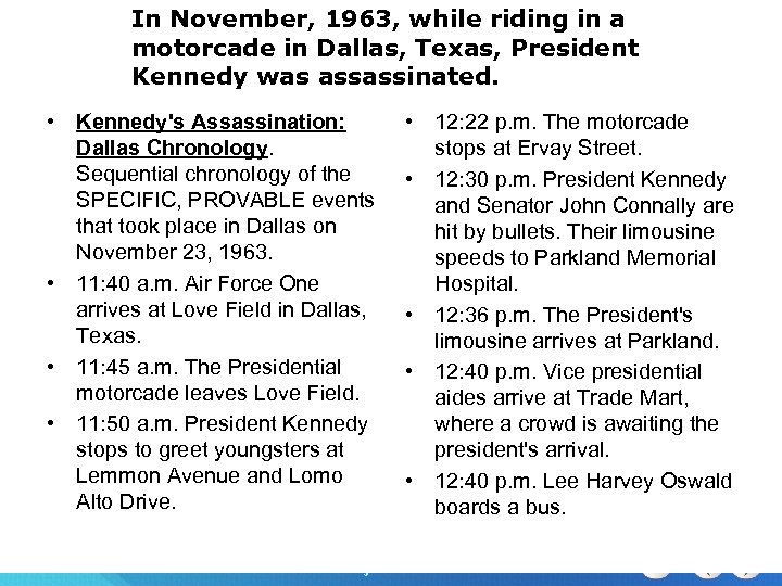 In November, 1963, while riding in a Chapter 2 Section 1 Section 25 motorcade