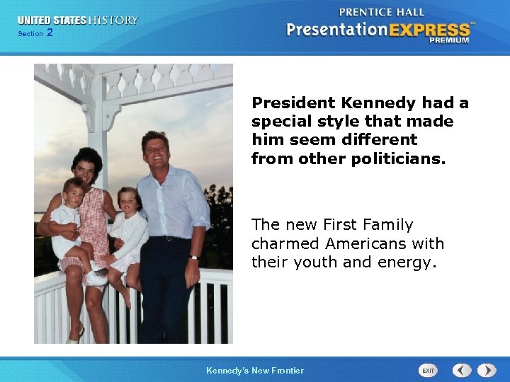 Chapter Section 2 Section 1 25 President Kennedy had a special style that made