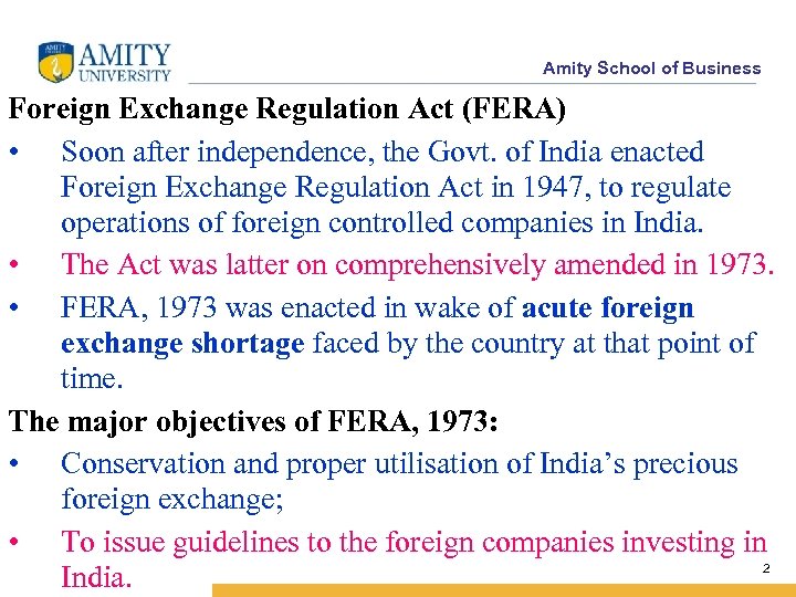 Amity School of Business Foreign Exchange Regulation Act (FERA) • Soon after independence, the