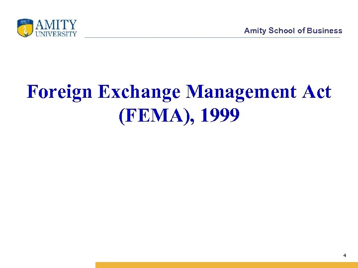 Amity School of Business Foreign Exchange Management Act (FEMA), 1999 4 
