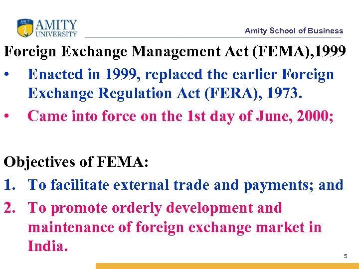 Amity School of Business Foreign Exchange Management Act (FEMA), 1999 • Enacted in 1999,