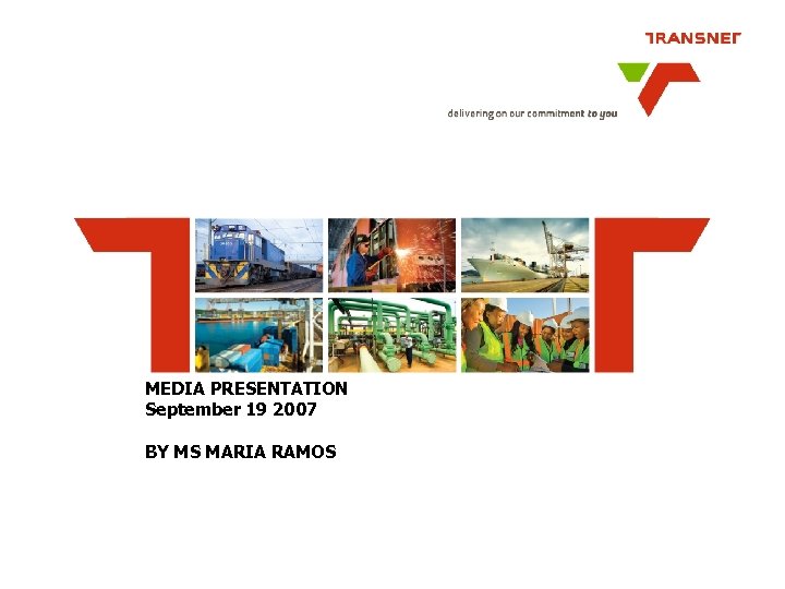  MEDIA PRESENTATION September 19 2007 BY MS MARIA RAMOS 