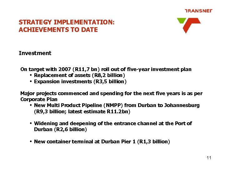STRATEGY IMPLEMENTATION: ACHIEVEMENTS TO DATE Investment On target with 2007 (R 11, 7 bn)