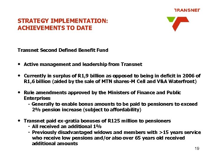 STRATEGY IMPLEMENTATION: ACHIEVEMENTS TO DATE Transnet Second Defined Benefit Fund • Active management and