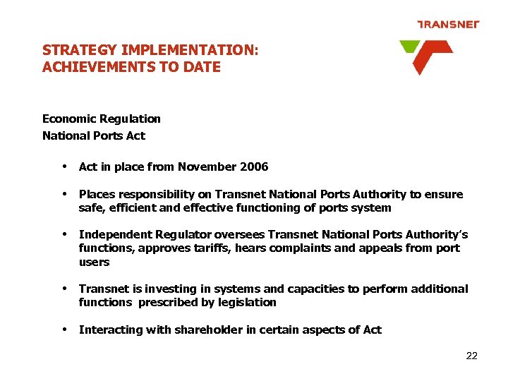 STRATEGY IMPLEMENTATION: ACHIEVEMENTS TO DATE Economic Regulation National Ports Act • Act in place