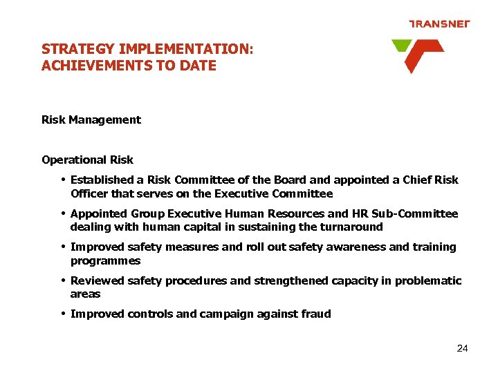 STRATEGY IMPLEMENTATION: ACHIEVEMENTS TO DATE Risk Management Operational Risk • Established a Risk Committee