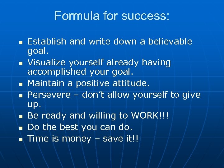Formula for success: n n n n Establish and write down a believable goal.
