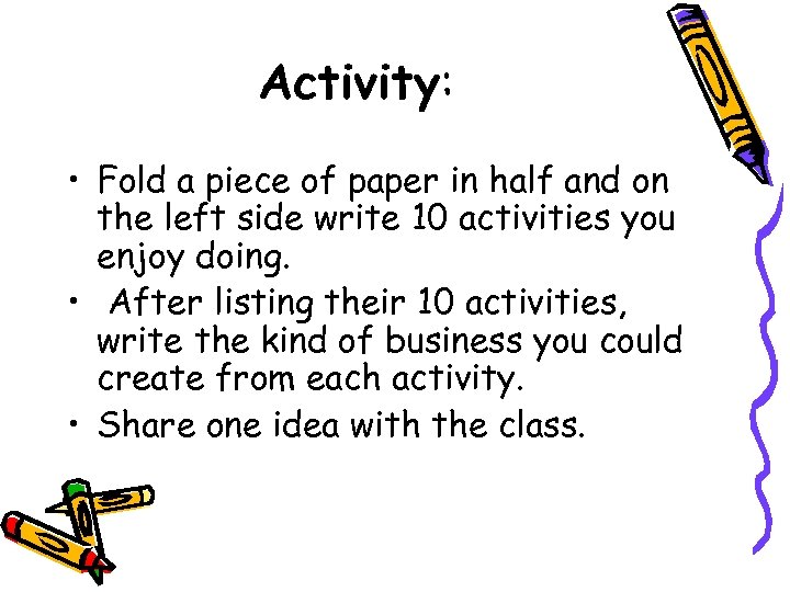 Activity: • Fold a piece of paper in half and on the left side