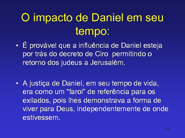 O impacto de Daniel em seu tempo: • É provável que a influência de