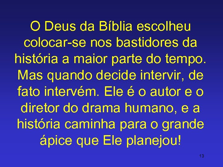 O Deus da Bíblia escolheu colocar-se nos bastidores da história a maior parte do