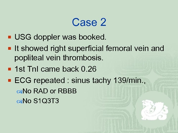 Case 2 ¡ USG doppler was booked. ¡ It showed right superficial femoral vein