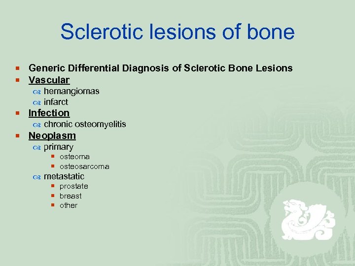 Sclerotic lesions of bone ¡ Generic Differential Diagnosis of Sclerotic Bone Lesions ¡ Vascular