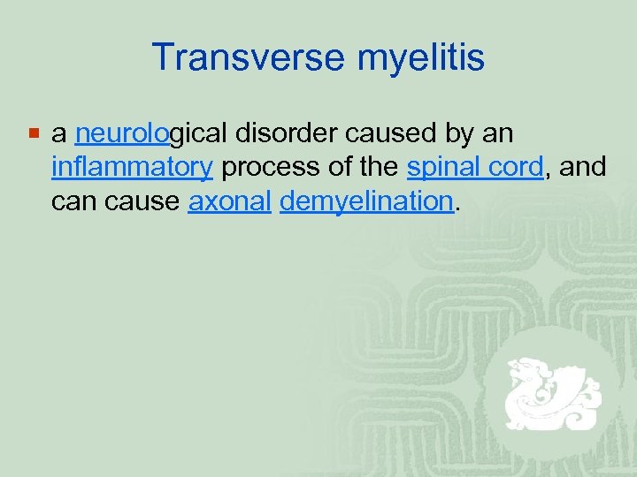 Transverse myelitis ¡ a neurological disorder caused by an inflammatory process of the spinal