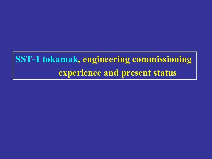 SST-1 tokamak, engineering commissioning experience and present status 