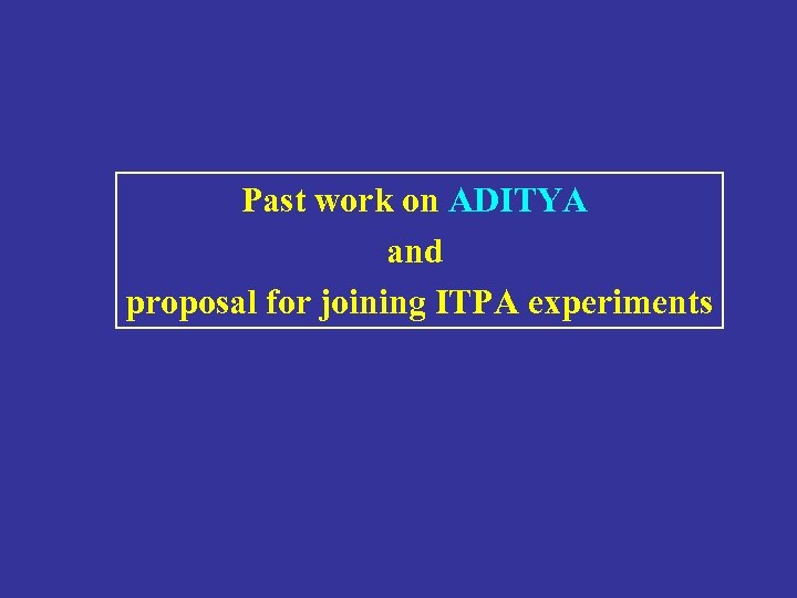 Past work on ADITYA and proposal for joining ITPA experiments 