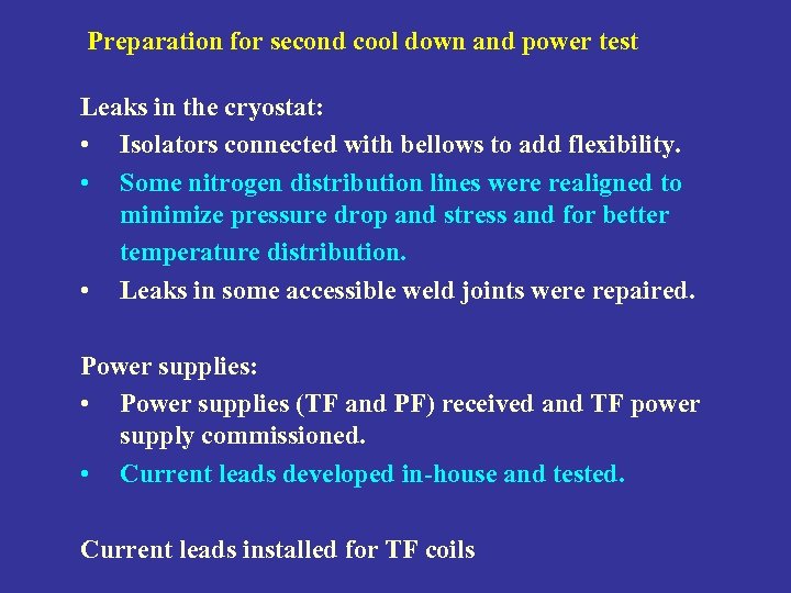 Preparation for second cool down and power test Leaks in the cryostat: • Isolators