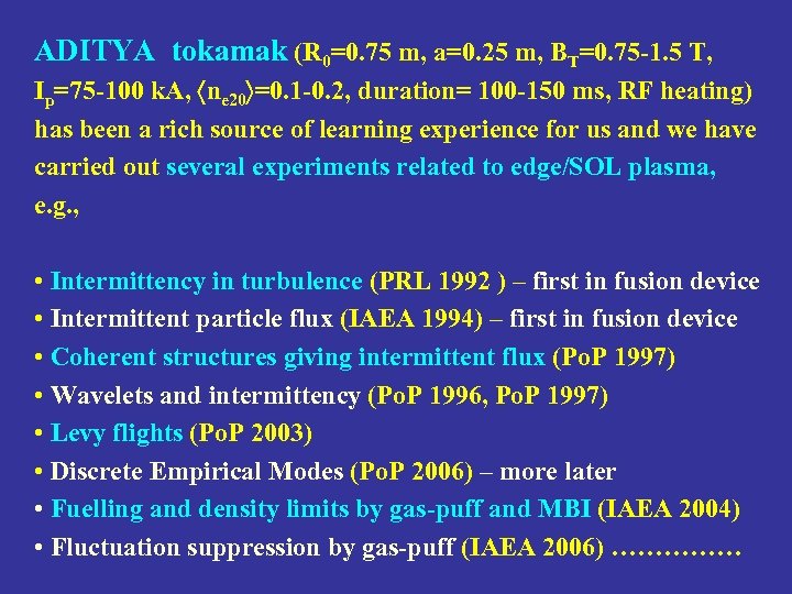 ADITYA tokamak (R 0=0. 75 m, a=0. 25 m, BT=0. 75 -1. 5 T,